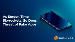 As Screen Time Skyrockets, So Does Threat of Fake Apps