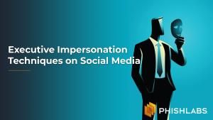 Executive Impersonation Techniques on Social Media